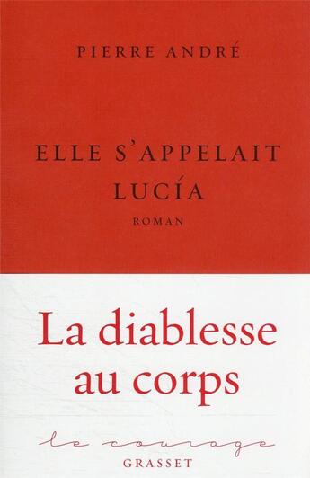 Couverture du livre « Elle s'appelait Lucia » de Pierre Andre aux éditions Grasset Et Fasquelle