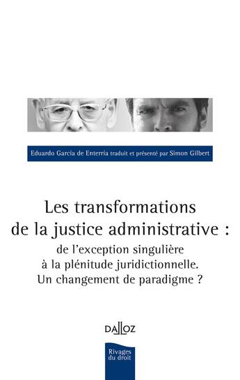 Couverture du livre « Les transformations de la justice administrative : de l'exception singulière à la plénitude juridictionnelle. Un changement de paradigme ? » de Eduardo Garcia De Enterria aux éditions Dalloz