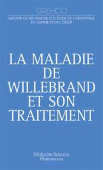 Couverture du livre « La maladie de Willebrand et son traitement » de Grehco aux éditions Lavoisier Medecine Sciences