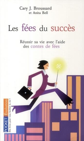 Couverture du livre « Les fées du succès ; réussir sa vie avec l'aide des contes de fées » de Carry J. Broussard aux éditions Pocket