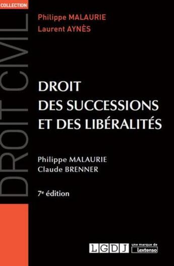 Couverture du livre « Droit des successions et des libéralités (7e édition) » de Philippe Malaurie et Claude Brenner aux éditions Lgdj