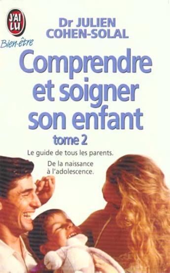 Couverture du livre « Comprendre et soigner son enfant Tome 2 » de Julien Cohen-Solal aux éditions J'ai Lu