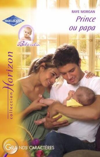 Couverture du livre « Prince ou papa » de Raye Morgan aux éditions Harlequin