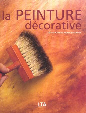 Couverture du livre « La peinture decorative » de Lopez Santacruz aux éditions Le Temps Apprivoise