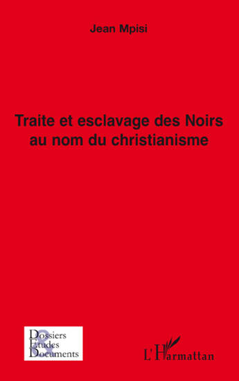 Couverture du livre « Traité et esclavage des noirs au nom du christianisme » de Jean Mpisi aux éditions L'harmattan