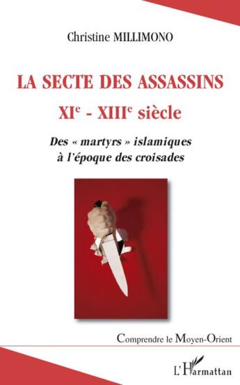 Couverture du livre « La secte des assassins XI-XIII siècle ; des martyrs islamiques à l'époque des croisades » de Christine Millimono aux éditions L'harmattan