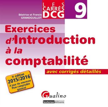 Couverture du livre « Exercices d'introduction à la comptabilité ; avec corrigés détaillés 2015-2016 (5e édition) » de Beatrice Grandguillot et Francis Grandguillot aux éditions Gualino