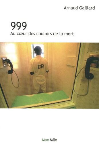 Couverture du livre « 999 au coeur des couloirs de la mort » de Arnaud Gaillard aux éditions Max Milo
