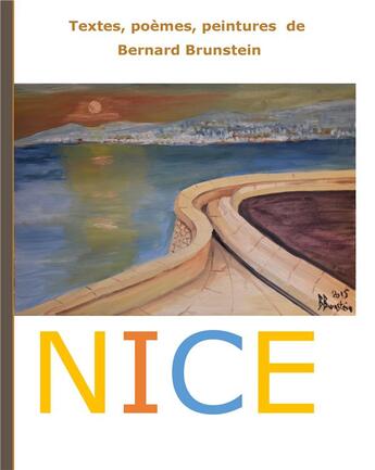 Couverture du livre « Nice ; textes, poèmes, peintures » de Bernard Brunstein aux éditions Books On Demand