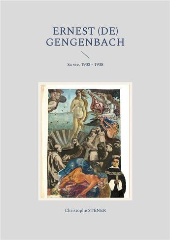 Couverture du livre « Ernest de Gengenbach : sa vie. 1903 - 1938 » de Christophe Stener aux éditions Books On Demand