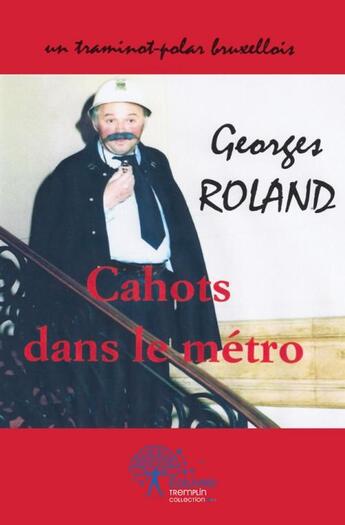 Couverture du livre « Cahots dans le metro » de Georges Roland aux éditions Edilivre