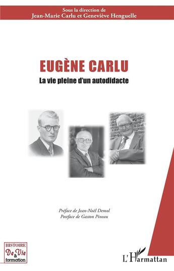 Couverture du livre « Eugène Carlu ; la vie pleine d'un autodidacte » de Jean-Marie Carlu et Genevieve Henguelle aux éditions L'harmattan