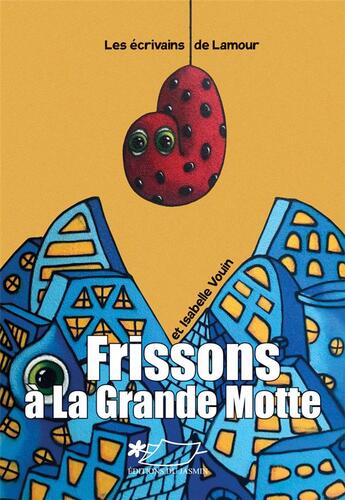 Couverture du livre « Frissons à la Grande Motte » de Lamour Ecrivains De aux éditions Jasmin