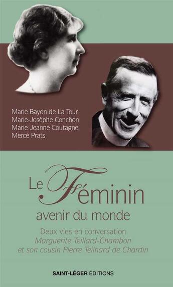 Couverture du livre « Le féminin, avenir du monde » de Marie-Josephe Conchon et Marie Bayon De La Tour aux éditions Saint-leger