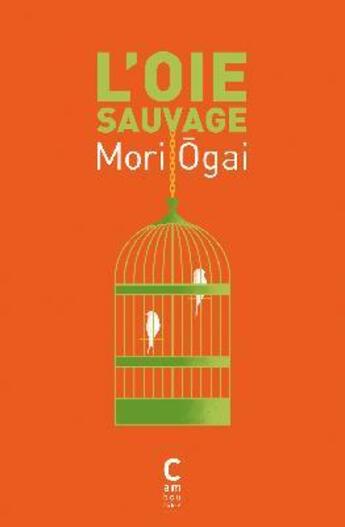 Couverture du livre « L'oie sauvage » de Ogai Mori aux éditions Cambourakis