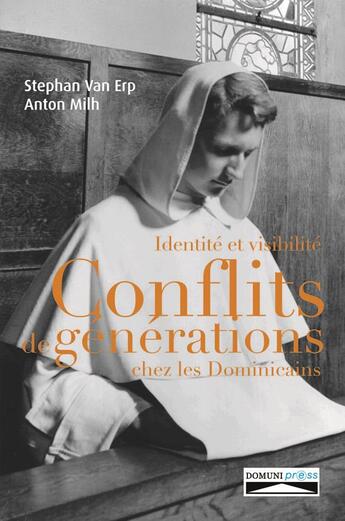 Couverture du livre « Identité et visibilité ; conflits de générations chez les Dominicains » de Anton Milh et Stephan Van Erp aux éditions Domuni