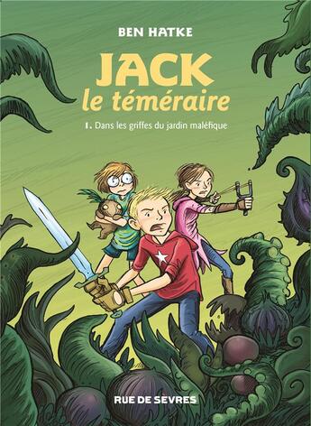 Couverture du livre « Jack le téméraire t.1 : Jack le téméraire dans les griffes du jardin maléfique » de Ben Hatke aux éditions Rue De Sevres