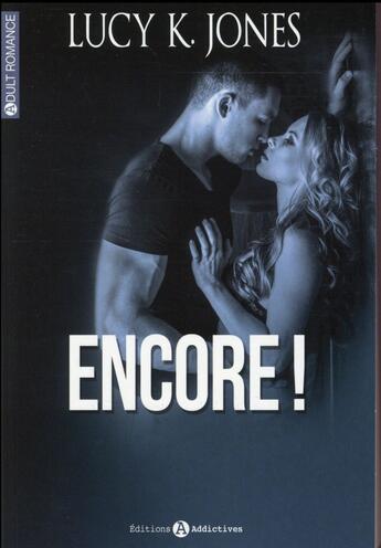 Couverture du livre « Encore ! » de Lucy K. Jones aux éditions Editions Addictives