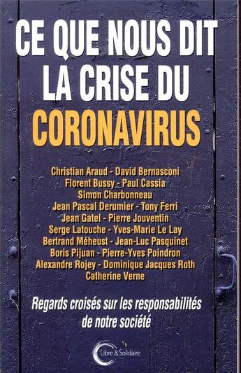 Couverture du livre « Ce que nous dit la crise du coronavirus ; regards croisés sur les responsabilités de notre société » de  aux éditions Libre & Solidaire