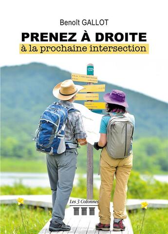 Couverture du livre « Prenez à droite à la prochaine intersection » de Benoit Gallot aux éditions Les Trois Colonnes