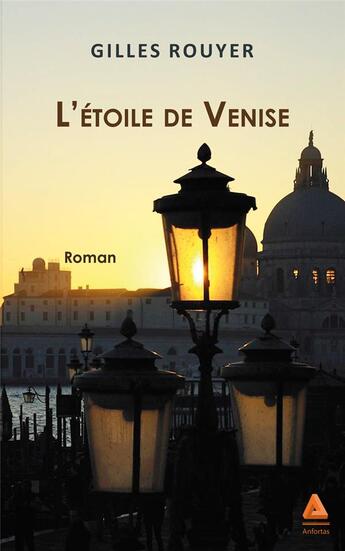 Couverture du livre « L'étoile de Venise » de Gilles Rouyer aux éditions Anfortas