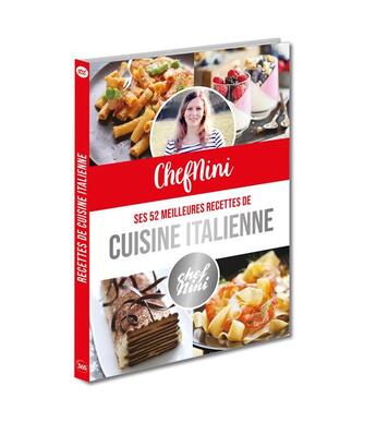 Couverture du livre « ChefNini : ses 52 meilleures recettes de cuisine italienne » de Virginie Fouquet aux éditions Editions 365