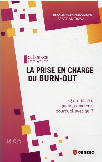 Couverture du livre « La prise en charge du burn-out : qui, quoi, où, quand, comment, pourquoi, avec qui ? » de Clemence Le Divelec aux éditions Gereso