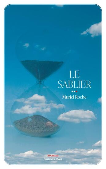 Couverture du livre « Le sablier » de Muriel Roche aux éditions Editions Maia