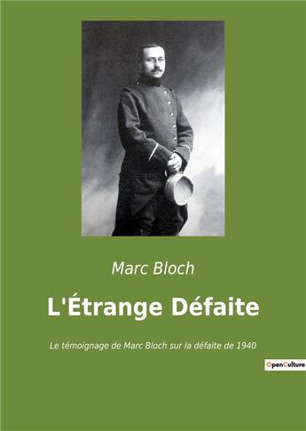 Couverture du livre « L'étrange défaite : le témoignage de Marc Bloch sur la défaite de 1940 » de Marc Bloch aux éditions Culturea