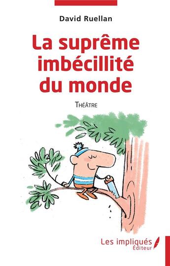 Couverture du livre « La suprême imbécilité du monde » de David Ruellan aux éditions Les Impliques