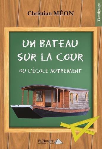 Couverture du livre « Un bateau sur la cour » de Christian Meon aux éditions Saint Honore Editions