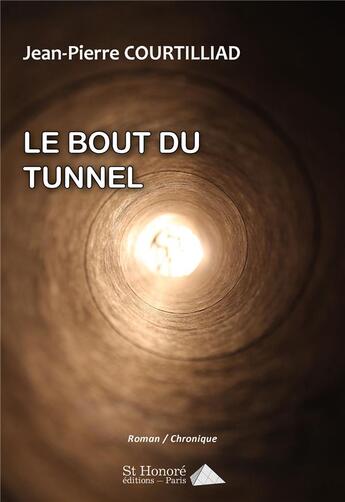 Couverture du livre « Le bout du tunnel » de Courtilliad J-P. aux éditions Saint Honore Editions