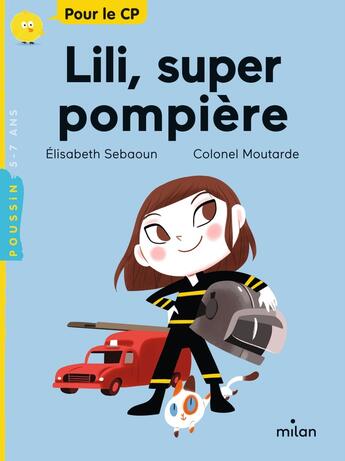 Couverture du livre « Lili, super pompière » de Colonel Moutarde et Elisabeth Sebaoun aux éditions Milan