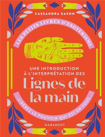 Couverture du livre « Les petits livres d'ésotérisme : une introduction à l'interprétation des lignes de la main ; libérez le pouvoir qui est en vous » de Cassandra Eason aux éditions Marabout