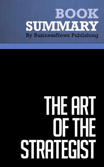 Couverture du livre « Summary: The Art of the Strategist (review and analysis of Cohen's Book) » de Businessnews Publish aux éditions Business Book Summaries