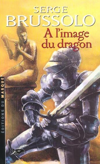 Couverture du livre « A l'image du dragon » de Serge Brussolo aux éditions Editions Du Masque