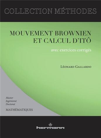 Couverture du livre « Mouvement brownien et calcul d'Itô : Avec exercices corrigés » de Léonard Gallardo aux éditions Hermann