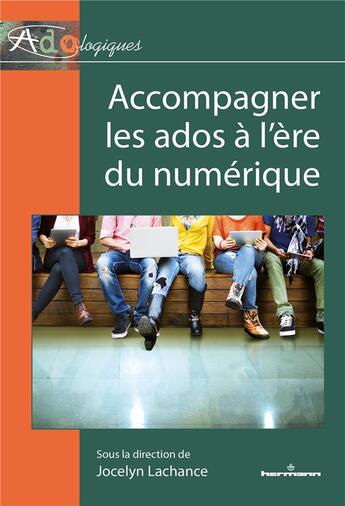 Couverture du livre « Accompagner les ados à l'ère du numérique » de Jocelyn Lachance et Collectif aux éditions Hermann