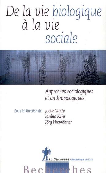 Couverture du livre « De la vie biologique à la vie sociale » de Janina Kehr aux éditions La Decouverte