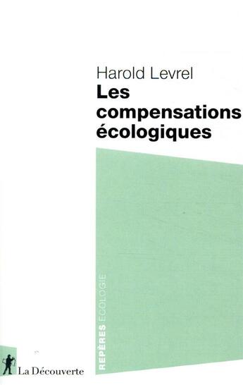 Couverture du livre « La compensation écologique » de Harold Levrel aux éditions La Decouverte