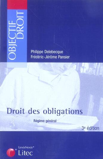 Couverture du livre « Droit des obligations, regime general (3e édition) » de Philippe Delebecque et Frederic-Jerome Pansier aux éditions Lexisnexis