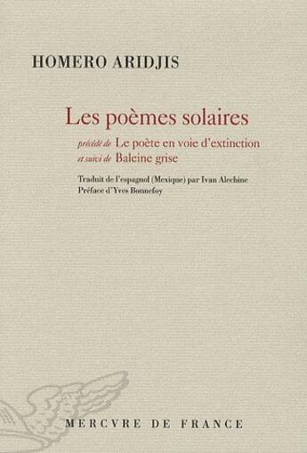 Couverture du livre « Poèmes solaires ; le poète d'exinction ; la baleine grise » de Homero Aridjis aux éditions Mercure De France