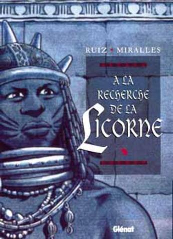 Couverture du livre « À la recherche de la licorne ; coffret t.1 à t.3 » de Ruiz et Christophe Miralles et Eslava aux éditions Glenat