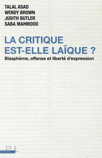 Couverture du livre « La critique est-elle laique ? - blaspheme, offense et liberte d'expression » de Asad/Brown/Butler aux éditions Pu De Lyon