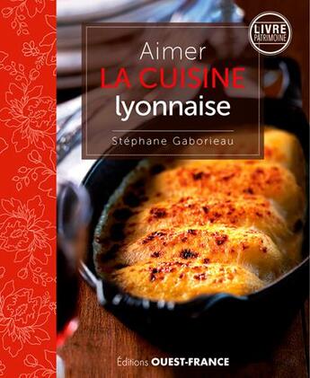 Couverture du livre « Aimer la cuisine Lyonnaise » de Stephane Gaborieau aux éditions Ouest France