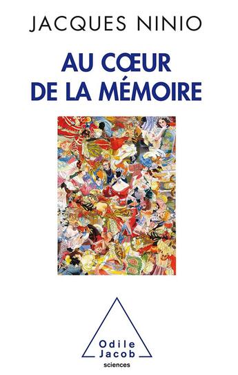 Couverture du livre « Au coeur de la mémoire » de Jacques Ninio aux éditions Odile Jacob