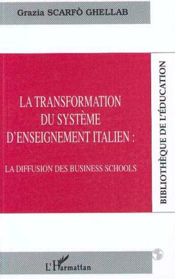 Couverture du livre « Transformation du systeme d'enseignement italien: la diffusion des business schools » de Scarrfo Ghellab G. aux éditions L'harmattan