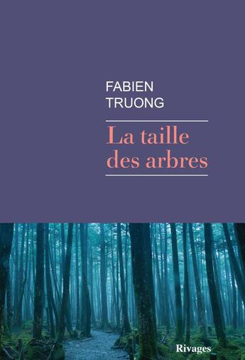 Couverture du livre « La taille des arbres » de Fabien Truong aux éditions Rivages