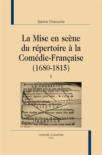 Couverture du livre « La mise en scène du répertoire à la Comédie-Française (1680-1815) » de Sabine Chaouche aux éditions Honore Champion