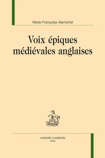 Couverture du livre « Voix épiques médiévales anglaises » de Marie-Francoise Alamichel aux éditions Honore Champion